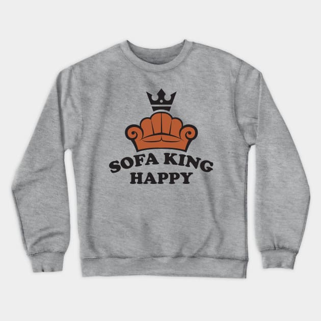 Sofa King Happy Crewneck Sweatshirt by MonkeyBusiness